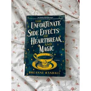 The Unfortunate Side Effects of Heartbreak and Magic Breanne Randall Paperback
